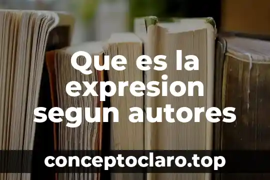 Que es la expresion segun autores