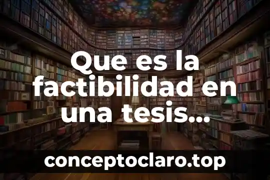Que es un estudio de factibilidad en educacion 7 Que es la factibilidad en una tesis ejemplo