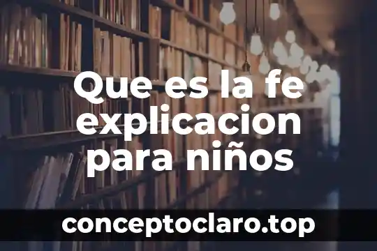 Que es fila explicacion para niños 3 Que es la fe explicacion para niños