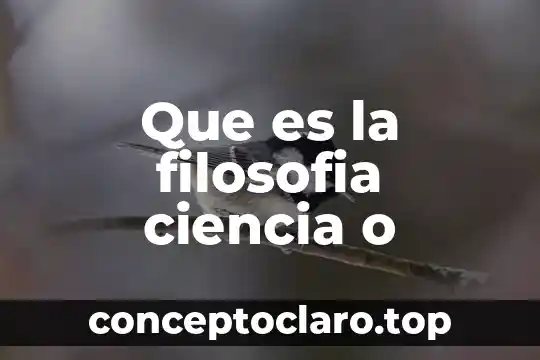 Que es ciencia y sus pasos 4 Que es la filosofia ciencia o