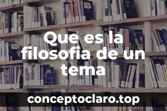 Que es la filosofia de un tema
