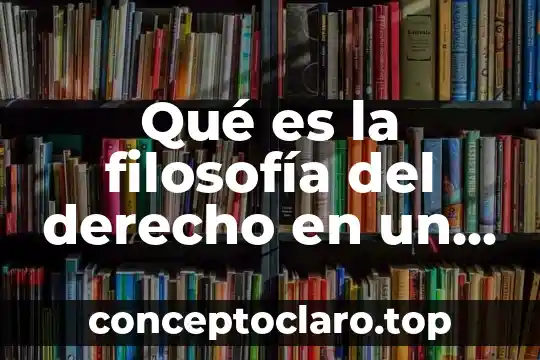 Qué es la filosofía del derecho en un resumen