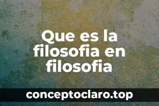 Que es la filosofia en filosofia