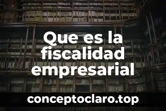 Que es la fiscalidad empresarial