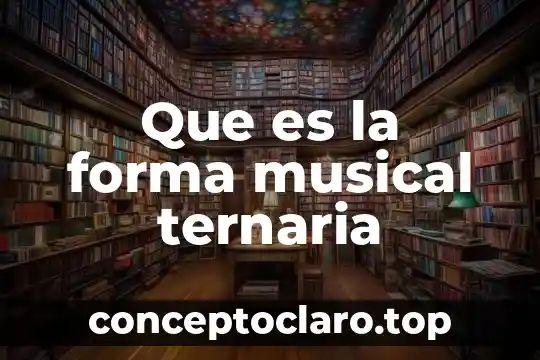Que es la forma musical ternaria