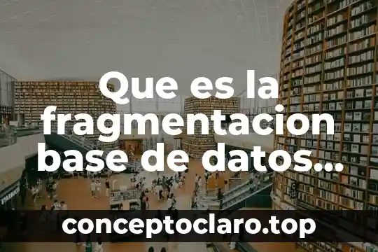 Que es la fragmentacion base de datos distribuida