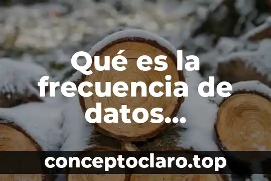 Qué es la frecuencia de datos agrupados en estadística