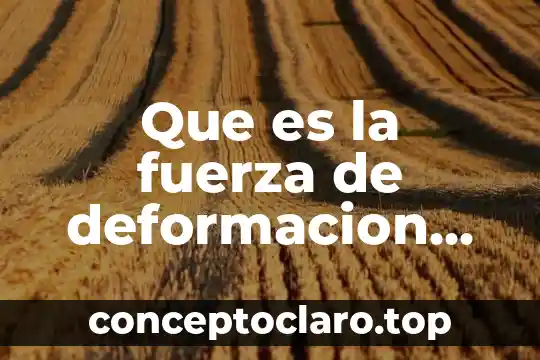 Que es la fuerza de deformacion de los textiles
