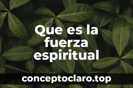 Que es la fuerza espiritual