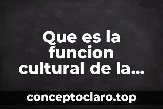 Que es la funcion cultural de la literatura
