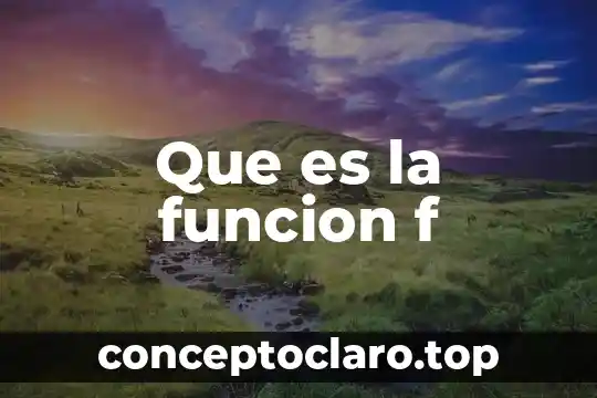 Que es la funcion f
