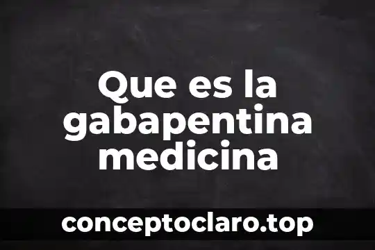 Qué es el coma tipos medicina 7 Que es la gabapentina medicina