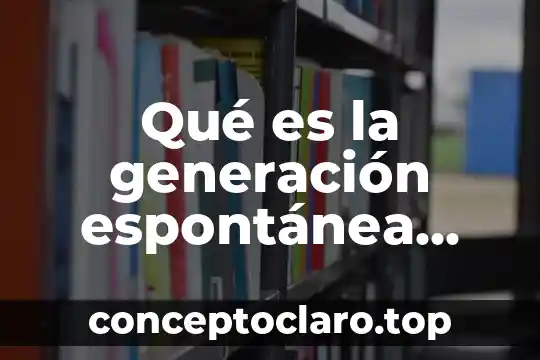 Qué es la generación espontánea yahoo