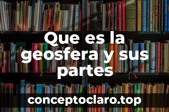 Que es una poesia y sus partes 3 Que es la geosfera y sus partes