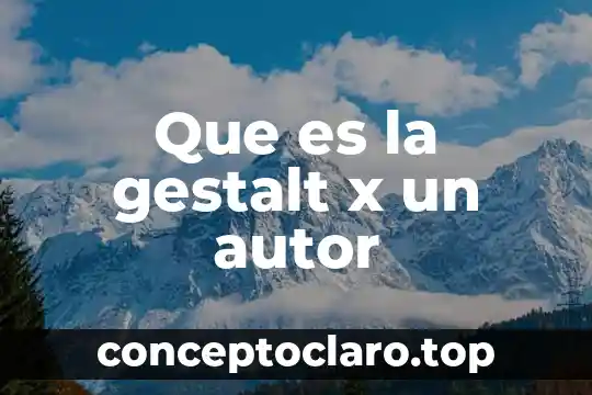 Que es la gestalt x un autor