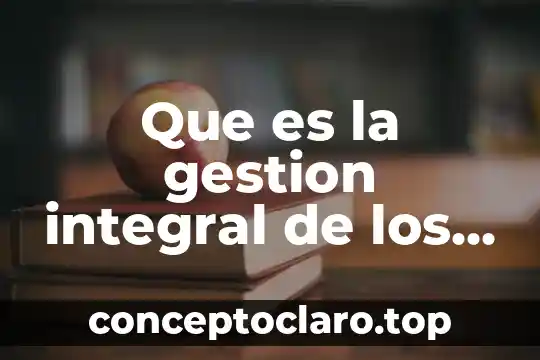 Que es un lector de solidos solidos concepto 5 Que es la gestion integral de los residuos solidos urbanos