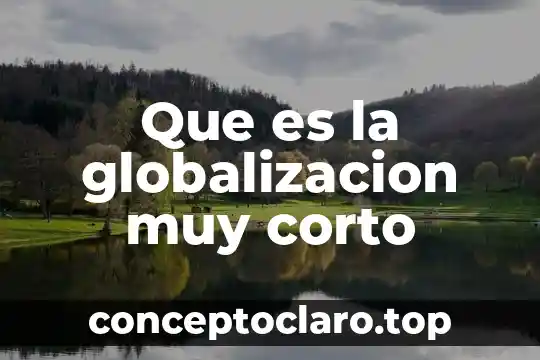 Que es estar en corto electronico 5 Que es la globalizacion muy corto