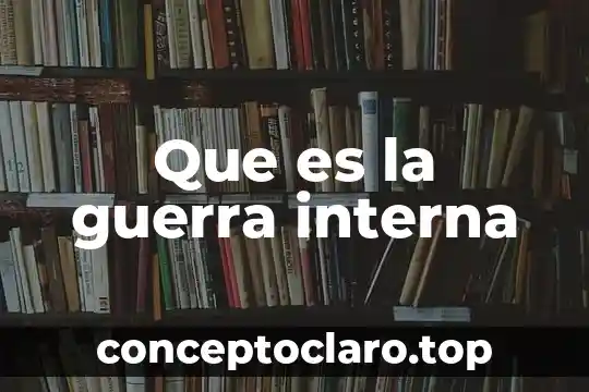 Que es la guerra interna