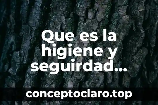Qué es higiene del medio ambiente 5 Que es la higiene y seguirdad industrial