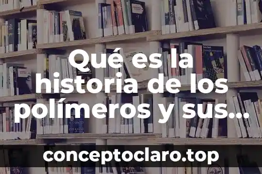 Que es historia antigua y que periodos abarca 8 Qué es la historia de los polímeros y sus materiales