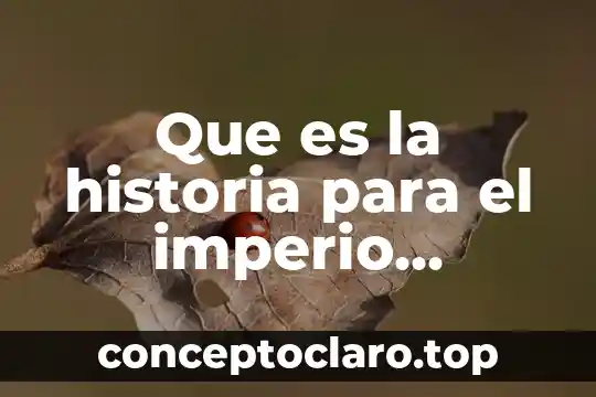 Que es la historia para el imperio romano