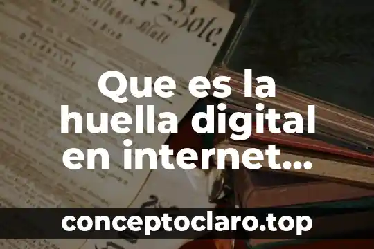 Que es la huella digital en internet yahoo