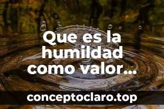 Que es la humildad como valor cristiano