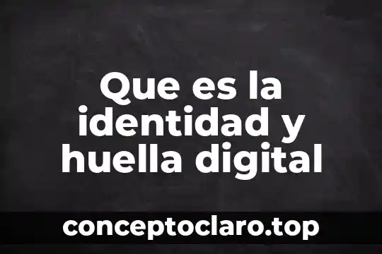 Que es la identidad y huella digital