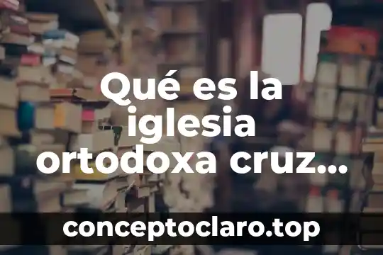 Qué es animoso significado 8 Qué es la iglesia ortodoxa cruz significado