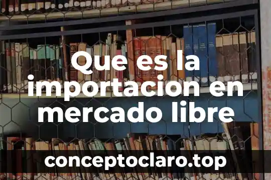 Libre de Yolanda que es biblioteca 6 Que es la importacion en mercado libre
