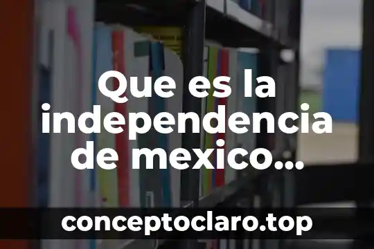 Fim indice escala de independencia funcional que es scielo 3 Que es la independencia de mexico explicado para niños