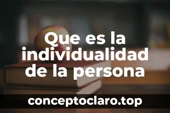 Que es la individualidad de la persona