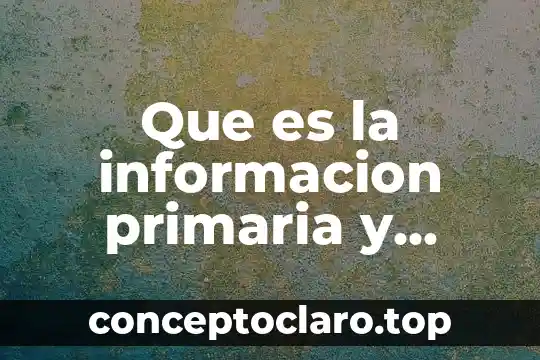 Que es infertilidad primaria y secundaria 5 Que es la informacion primaria y secundaria en mercadotecnia