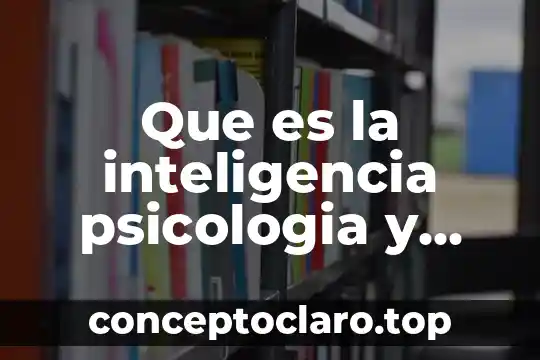 Que es la inteligencia psicologia y mente