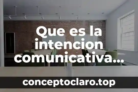 Que es la intención segun antonio latorre 3 Que es la intencion comunicativa ejemplos