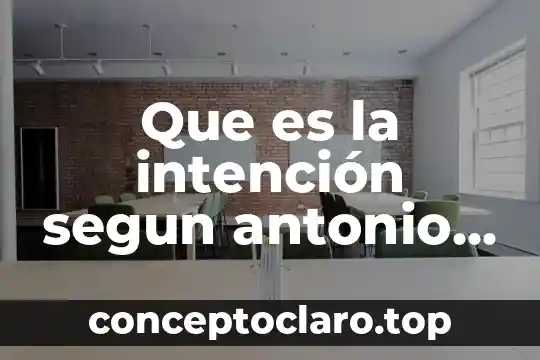 Que es la intención segun antonio latorre
