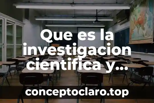 Que es la investigacion cientifica y tecnologica resumen