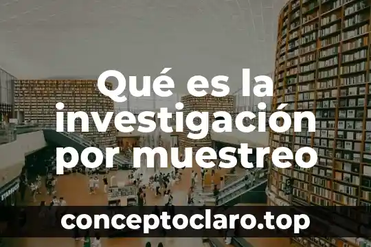 Qué es la investigación por muestreo