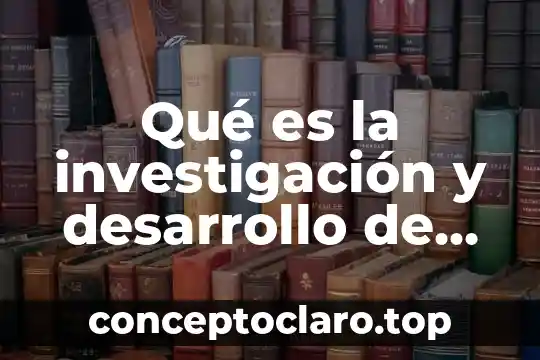 Qué es la investigación y desarrollo de un producto