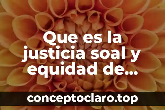 Que es hacerle justicia a una persona 6 Que es la justicia soal y equidad de mexico