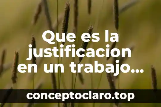 Que es proyecto de trabajo filosofia 4 Que es la justificacion en un trabajo de investigacion ejemplos