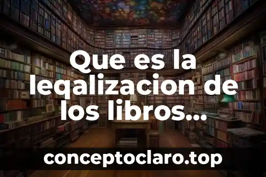 Que es la leqalizacion de los libros oficiales
