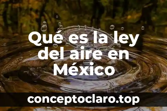 Que es caducidad de la ley 5 Qué es la ley del aire en México
