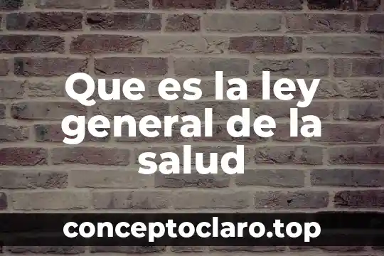 Que es la ley general de la salud