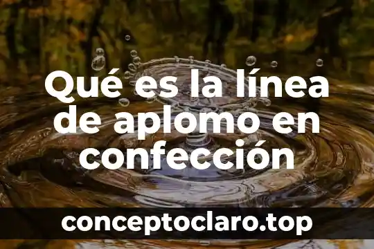 Qué es la línea de aplomo en confección