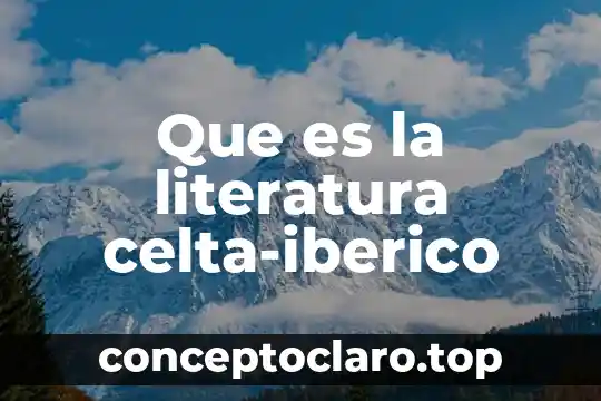 Que es habla en literatura 6 Que es la literatura celta-iberico