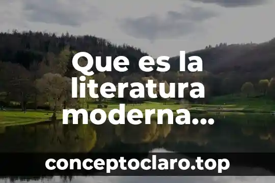 Que es la literatura moderna yahoo