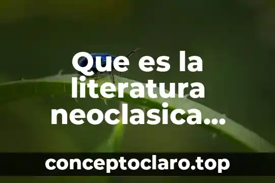 Que es la literatura neoclasica definicion
