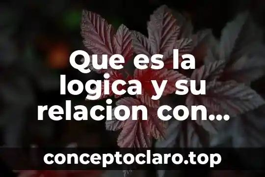 Que es la logica y su relacion con otras ciencias
