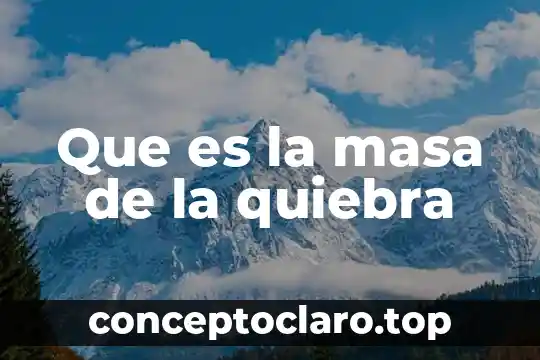 Que es la masa de la quiebra